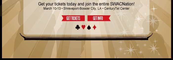 Get your tickets today and join the entire SWACNation! 
March 10-13 • Shreveport-Bossier City, LA • CenturyTel Center
